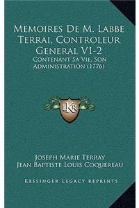 Memoires De M. Labbe Terrai, Controleur General V1-2: Contenant Sa Vie, Son Administration (1776)