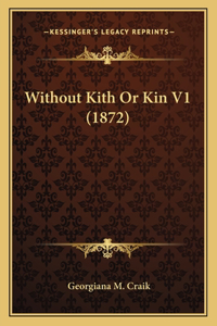 Without Kith Or Kin V1 (1872)