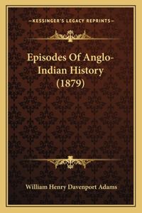 Episodes Of Anglo-Indian History (1879)