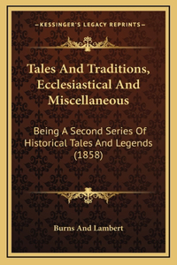 Tales And Traditions, Ecclesiastical And Miscellaneous