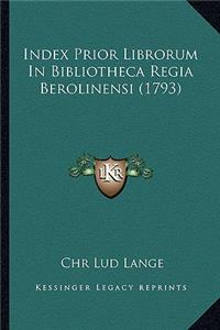 Index Prior Librorum In Bibliotheca Regia Berolinensi (1793)