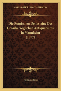 Die Romischen Denksteine Des Grossherzoglichen Antiquariums In Mannheim (1877)