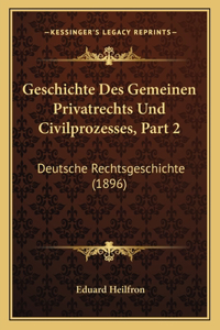 Geschichte Des Gemeinen Privatrechts Und Civilprozesses, Part 2