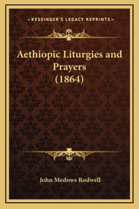 Aethiopic Liturgies and Prayers (1864)