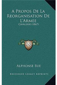 A Propos de La Reorganisation de L'Armee