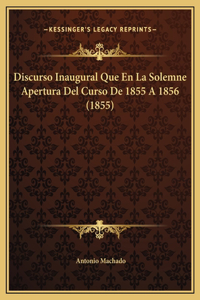 Discurso Inaugural Que En La Solemne Apertura Del Curso De 1855 A 1856 (1855)