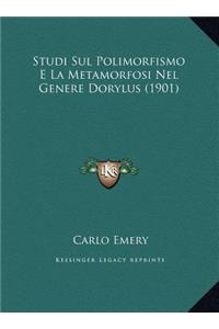 Studi Sul Polimorfismo E La Metamorfosi Nel Genere Dorylus (1901)