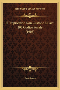 Il Proprietario Non Custode E L'Art. 203 Codice Penale (1905)