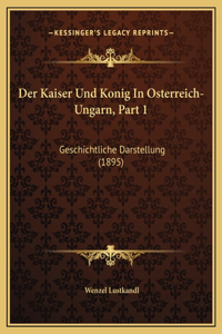 Der Kaiser Und Konig In Osterreich-Ungarn, Part 1