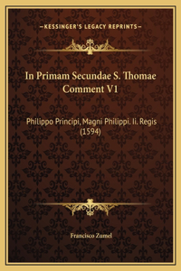In Primam Secundae S. Thomae Comment V1