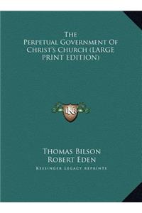 The Perpetual Government of Christ's Church