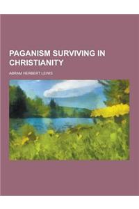 Paganism Surviving in Christianity