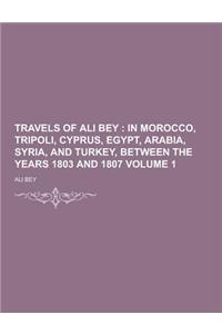Travels of Ali Bey Volume 1