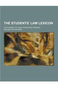 The Students' Law Lexicon; A Dictionary of Legal Words and Phrases ...