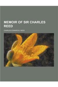 Memoir of Sir Charles Reed