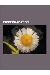 Biodegradation: Abiotic Decomposition, Aerobic Granular Reactor, Alcanivorax, Anaerobic Organism, Anaerobic Respiration, Aromatoleum,