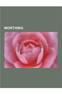 Worthing: List of Places of Worship in Worthing, History of Worthing, Maritime History of Worthing, List of Royal Visits to Wort