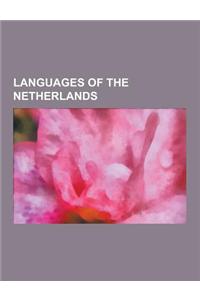 Languages of the Netherlands: Achterhooks, Bargoens, Brabantian, Caquetio Language, Clay Frisian, Dreents, Dutch Dialects, Dutch Low Saxon, Dutch Si