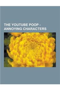 The Youtube Poop - Annoying Characters