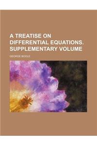A Treatise on Differential Equations. Supplementary Volume