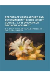 Reports of Cases Argued and Determined in the Ohio Circuit Courts V.1-35 Ohio Circuit Decisions Volume 17