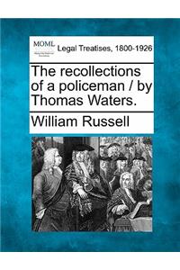 Recollections of a Policeman / By Thomas Waters.