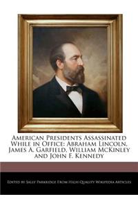 American Presidents Assassinated While in Office