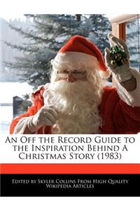 An Off the Record Guide to the Inspiration Behind a Christmas Story (1983)