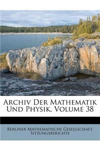 Archiv Der Mathematik Und Physik, Volume 38