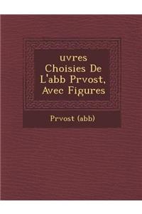 Uvres Choisies de L'Abb PR Vost, Avec Figures