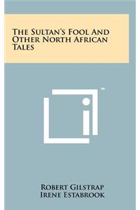 The Sultan's Fool and Other North African Tales
