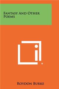 Fantasy and Other Poems