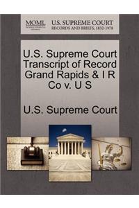 U.S. Supreme Court Transcript of Record Grand Rapids & I R Co V. U S