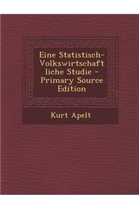 Eine Statistisch-Volkswirtschaftliche Studie