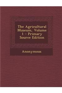 Agricultural Museum, Volume 1