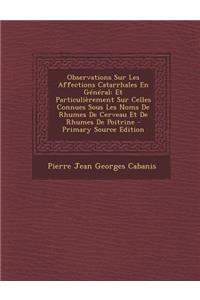 Observations Sur Les Affections Catarrhales En General