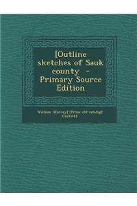 [Outline Sketches of Sauk County