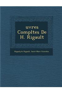 Uvres Completes de H. Rigault
