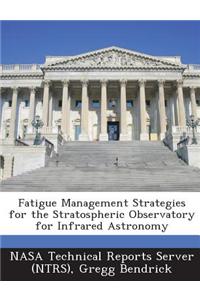 Fatigue Management Strategies for the Stratospheric Observatory for Infrared Astronomy