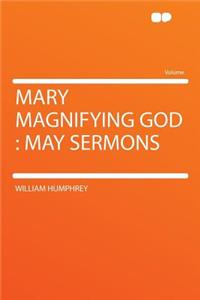 Mary Magnifying God: May Sermons