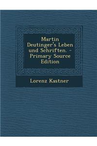 Martin Deutinger's Leben Und Schriften. - Primary Source Edition