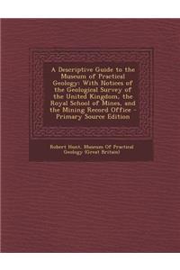 A Descriptive Guide to the Museum of Practical Geology