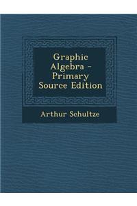 Graphic Algebra - Primary Source Edition