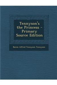 Tennyson's the Princess - Primary Source Edition