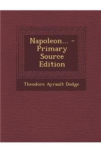 Napoleon... - Primary Source Edition