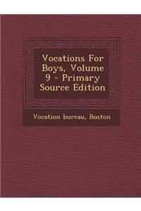 Vocations for Boys, Volume 9 - Primary Source Edition
