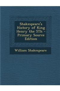 Shakespeare's History of King Henry the 5th