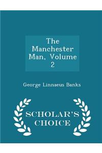 The Manchester Man, Volume 2 - Scholar's Choice Edition