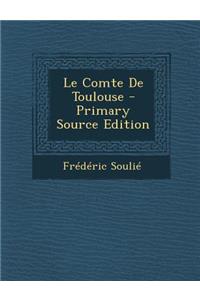 Le Comte De Toulouse - Primary Source Edition