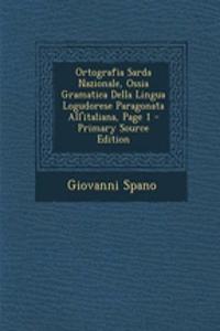 Ortografia Sarda Nazionale, Ossia Gramatica Della Lingua Logudorese Paragonata All'italiana, Page 1 - Primary Source Edition